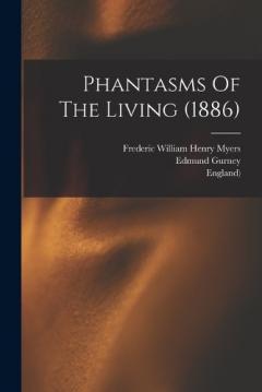Coperta cărții Phantasms Of The Living (1886)