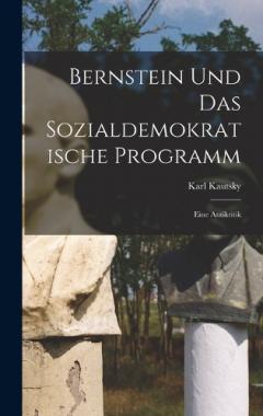 Bernstein Und Das Sozialdemokratische Programm: Eine Antikritik