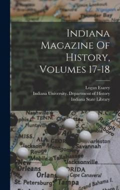 Indiana Magazine Of History, Volumes 17-18