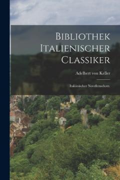 Bibliothek italienischer Classiker: Italiänischer Novellenschatz.