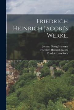 Coperta cărții Friedrich Heinrich Jacobi's Werke.