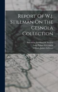 Report Of W.j. Stillman On The Cesnola Collection