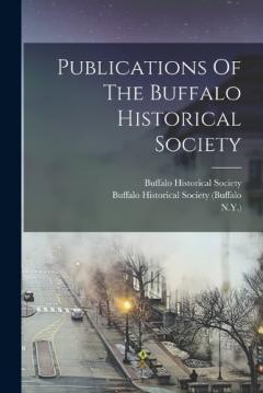 Publications Of The Buffalo Historical Society