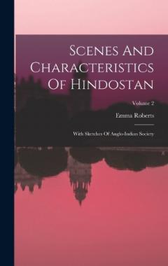 Scenes And Characteristics Of Hindostan: With Sketches Of Anglo-indian Society; Volume 2