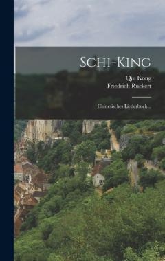 Schi-king: Chinesisches Liederbuch...