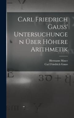 Carl Friedrich Gauss' Untersuchungen über höhere Arithmetik