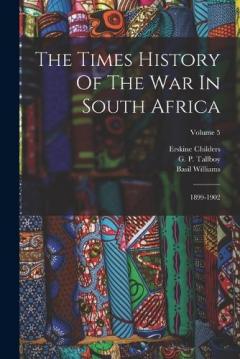 The Times History Of The War In South Africa: 1899-1902; Volume 5
