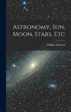 Astronomy, Sun, Moon, Stars, Etc