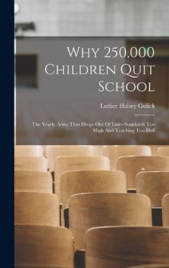 Coperta cărții Why 250,000 Children Quit School: The Yearly Army That Drops Out Of Line--standards Too High And Teaching Too Dull