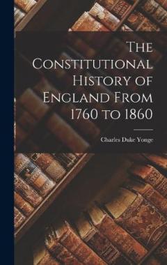 Coperta cărții The Constitutional History of England From 1760 to 1860