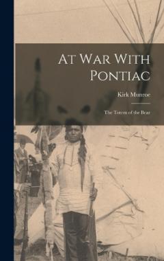 Coperta cărții At War With Pontiac: The Totem of the Bear