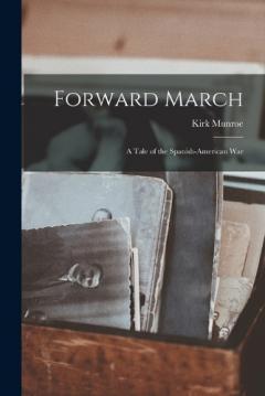 Coperta cărții Forward March: A Tale of the Spanish-American War
