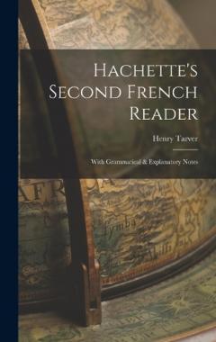 Hachette's Second French Reader: With Grammatical & Explanatory Notes