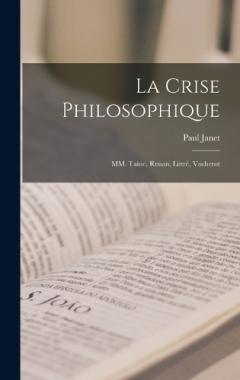La Crise Philosophique: MM. Taine, Renan, Littré, Vacherot