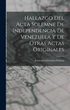 Coperta cărții Hallazgo del Acta Solemne de Independencia de Venezuela y de Otras Actas Originales