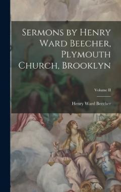 Coperta cărții Sermons by Henry Ward Beecher, Plymouth Church, Brooklyn; Volume II