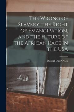Coperta cărții The Wrong of Slavery, the Right of Emancipation, and the Future of the African Race in the USA