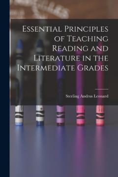 Coperta cărții Essential Principles of Teaching Reading and Literature in the Intermediate Grades