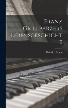 Coperta cărții Franz Grillparzers Lebensgeschichte