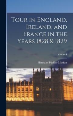 Coperta cărții Tour in England, Ireland, and France in the Years 1828 & 1829; Volume I
