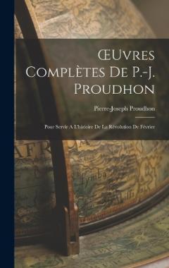 OEuvres Complètes de P.-J. Proudhon: Pour Servir A L'histoire de la Révolution de Février