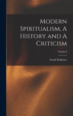 Coperta cărții Modern Spiritualism, A History and A Criticism; Volume I