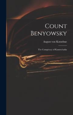 Count Benyowsky; The Conspiracy of Kamtschatka