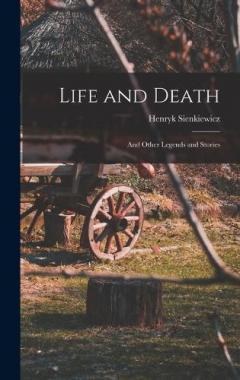 Life and Death: And Other Legends and Stories
