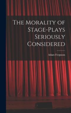 The Morality of Stage-Plays Seriously Considered