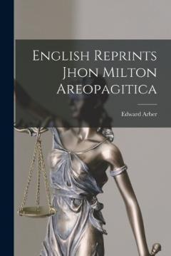 English Reprints Jhon Milton Areopagitica