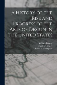 Coperta cărții A History of the Rise and Progress of the Arts of Design in the United States