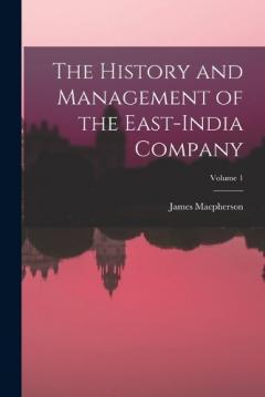 The History and Management of the East-India Company; Volume 1