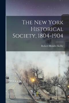 The New York Historical Society, 1804-1904