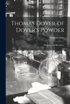 Thomas Dover of Dover's Powder: Physician and Buccaneer