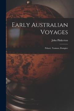 Early Australian Voyages: Pelsart, Tasman, Dampier