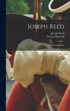 Joseph Reed; a Historical Essay