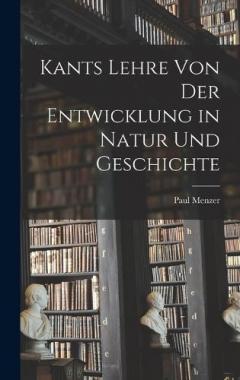Coperta cărții Kants Lehre von der Entwicklung in Natur und Geschichte