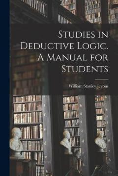 Studies in Deductive Logic. A Manual for Students