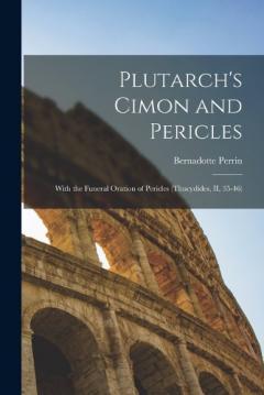 Coperta cărții Plutarch's Cimon and Pericles: With the Funeral Oration of Pericles (Thucydides, II, 35-46)