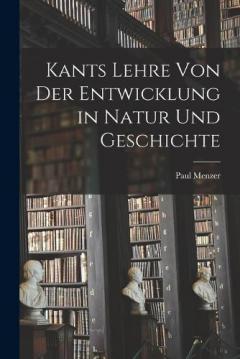 Coperta cărții Kants Lehre von der Entwicklung in Natur und Geschichte