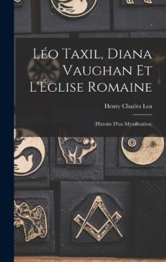 Léo Taxil, Diana Vaughan et l'Église Romaine: (Histoire d'un mystification)