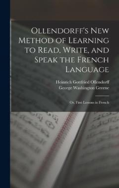 Coperta cărții Ollendorff's New Method of Learning to Read, Write, and Speak the French Language: Or, First Lessons in French