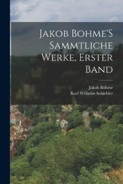 Coperta cărții Jakob Bohme'S Sammtliche Werke, Erster Band