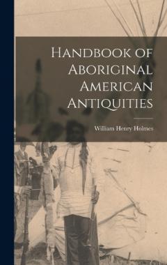Coperta cărții Handbook of Aboriginal American Antiquities