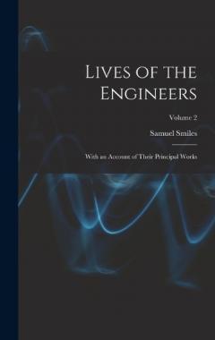 Lives of the Engineers: With an Account of Their Principal Works; Volume 2