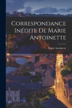 Coperta cărții Correspondance Inédite De Marie Antoinette