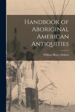 Coperta cărții Handbook of Aboriginal American Antiquities