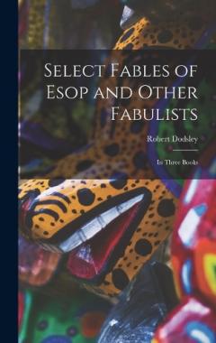 Coperta cărții Select Fables of Esop and Other Fabulists: In Three Books