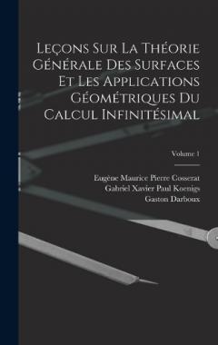 Coperta cărții Leçons Sur La Théorie Générale Des Surfaces Et Les Applications Géométriques Du Calcul Infinitésimal; Volume 1