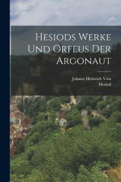Coperta cărții Hesiods Werke und Orfeus der Argonaut